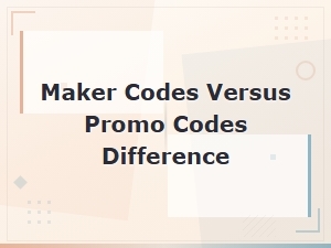 Maker Codes vs Promo Codes: What's the Difference