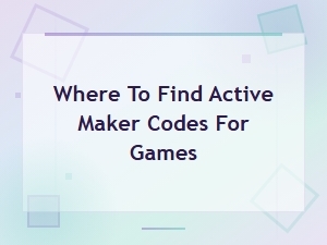 Where to Find Active Maker Codes for Games – Updated Redemption Guide