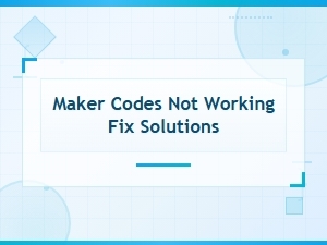 Working Maker Codes Fix Solutions for Common Errors